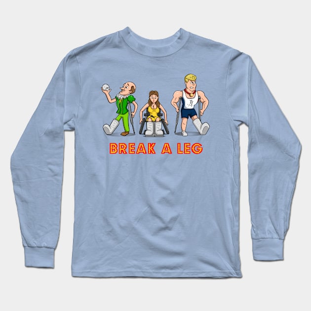 Break A Leg Long Sleeve T-Shirt by pimator24